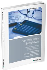 Der Technische Betriebswirt: Der Technische Betriebswirt / Lehrbuch 1
