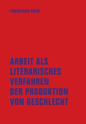 Arbeit als literarisches Verfahren der Produktion von Geschlecht