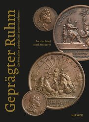 Gepr&auml;gter Ruhm - Die Medaillen Ludwigs XIV. der s&eacute;ries uniformes