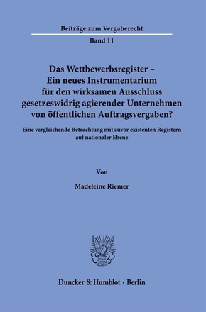 Das Wettbewerbsregister - Ein neues Instrumentarium für den wirksamen Ausschluss gesetzeswidrig agierender Unternehmen v