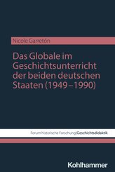 Das Globale im Geschichtsunterricht der beiden deutschen Staaten (1949-1990)