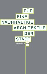 F&uuml;r eine nachhaltige Architektur der Stadt