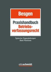Praxishandbuch Betriebsverfassungsrecht