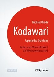 Kodawari: Japanische Exzellenz - Kultur und Menschlichkeit als Wettbewerbsvorteil