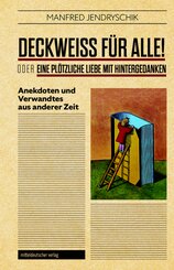 DECKWEISS FÜR ALLE! oder EINE PLÖTZLICHE LIEBE MIT HINTERGEDANKEN