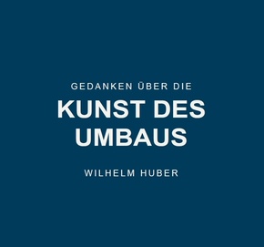 Gedanken über die Kunst des Umbaus