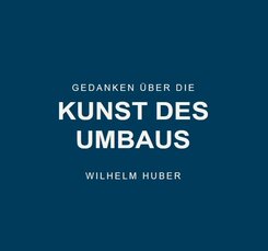 Gedanken über die Kunst des Umbaus