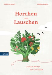 Horchen und Lauschen. Auf den Spuren der drei Madln