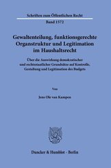 Gewaltenteilung, funktionsgerechte Organstruktur und Legitimation im Haushaltsrecht