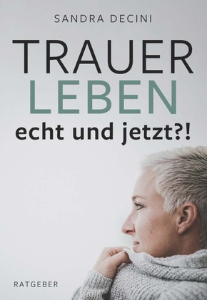 TRAUER LEBEN echt und jetzt?!