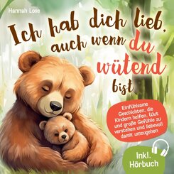 Ich hab dich lieb, auch wenn du w&uuml;tend bist