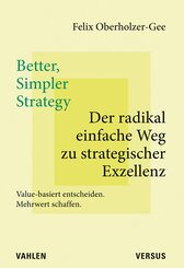 Better, Simpler Strategy - Der radikal einfache Weg zu strategischer Exzellenz