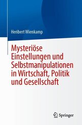 Mysteri&ouml;se Einstellungen und Selbstmanipulationen in Wirtschaft, Politik und Gesellschaft