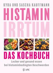 Histamin-Irrtum - Das Kochbuch