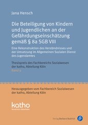 Die Beteiligung von Kindern und Jugendlichen an der Gefährdungseinschätzung gemäß § 8a SGB VIII