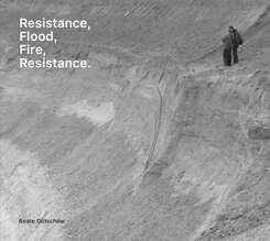 Beate G&uuml;tschow: Resistance, Flood, Fire, Resistance.