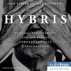 Hybris: Verfall, Vertuschung und Joe Bidens verhängnisvolle Entscheidung, 1 Audio-CD, MP3