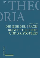 Die Idee der Praxis bei Wittgenstein und Aristoteles