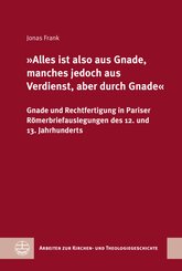 »Alles ist also aus Gnade, manches jedoch aus Verdienst, aber durch Gnade«