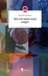 Wie ich mich euch zeigte. Life is a Story - story.one