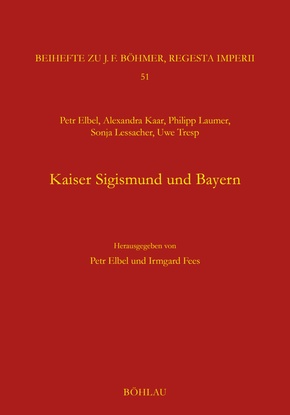 Kaiser Sigismund und Bayern. Eine kollektive Monographie