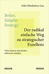 Better, Simpler Strategy - Der radikal einfache Weg zu strategischer Exzellenz