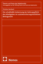Die schuldhafte Verkennung der Zahlungspflicht des Arbeitgebers im sozialversicherungsrechtlichen Beitragsrecht