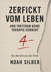 Zerfickt vom Leben - und trotzdem keine Therapie gemacht