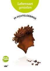 Lebensart genie&szlig;en - im Fichtelgebirge