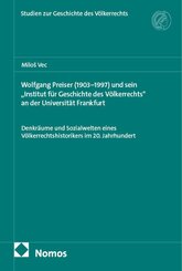 Wolfgang Preiser (1903-1997) und sein "Institut f&uuml;r Geschichte des V&ouml;lkerrechts" an der Universit&auml;t Frankfurt