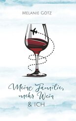 Meine Familie, mehr Wein & ich