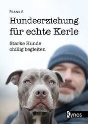 Hundeerziehung f&uuml;r echte Kerle