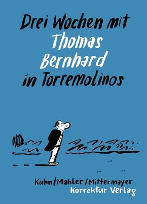 Drei Wochen mit Thomas Bernhard in Torremolinos