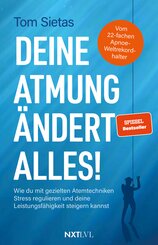 Deine Atmung &auml;ndert alles! - Spiegelbestseller von Tom Sietas, Atemtechniken gegen Stress, Resilienz & mentale St&auml;rke aufbauen, Nervensystem regulieren, Fokus steigern, Leistungsf&auml;higkeit im Alltag, Sport & Business verbessern