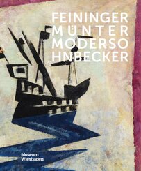 Feininger, M&uuml;nter, Modersohn-Becker