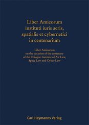 Liber Amicorum instituti iuris aeris, spatialis et cybernetici in centenarium