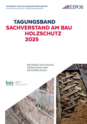 Tagungsband der EIPOS-Sachverständigentage: Sachverstand am Bau - Holzschutz 2025