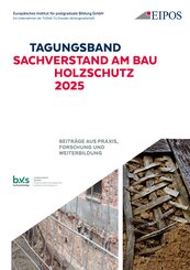 Tagungsband der EIPOS-Sachverständigentage: Sachverstand am Bau - Holzschutz 2025