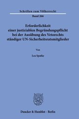 Erforderlichkeit einer justiziablen Begründungspflicht bei der Ausübung des Vetorechts ständiger UN-Sicherheitsratsmitgl