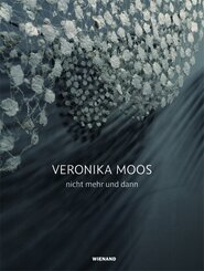 Veronika Moos. nicht mehr und dann