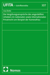 Die Verg&uuml;tungsanspr&uuml;che des angestellten Urhebers im nationalen sowie internationalen Privatrecht am Beispiel der Kamerafrau