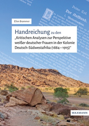 Handreichung zu den "Kritischen Analysen zur Perspektive weißer deutscher Frauen in der Kolonie Deutsch-Südwestafrika (1