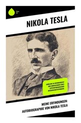 Meine Erfindungen: Autobiographie von Nikola Tesla