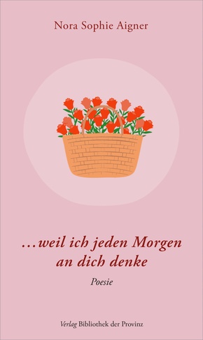 ... weil ich jeden Morgen an dich denke