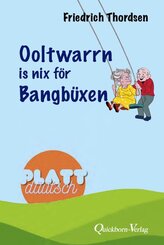 Ooltwarrn is nix f&ouml;r Bangb&uuml;xen