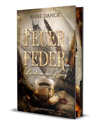 Feuerfeder - Briefe an den K&ouml;nig