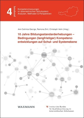 10 Jahre Bildungsstandarderhebungen - Bedingungen (langfristiger) Kompetenzentwicklungen auf Schul- und Systemebene