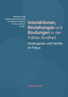Interaktionen, Beziehungen und Bindungen in der frühen Kindheit