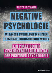 Negative Psychologie - wie Angst, Zweifel und Scheitern zu essenziellen Ressourcen werden