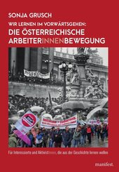 Wir lernen im Vorw&auml;rtsgehen: Die &ouml;sterreichische Arbeiter*innenbewegung